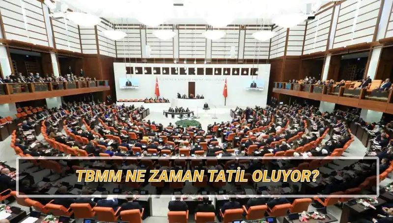2025 TBMM Tatili Takvimi: Meclis Ne Zaman Tatil Olacak?