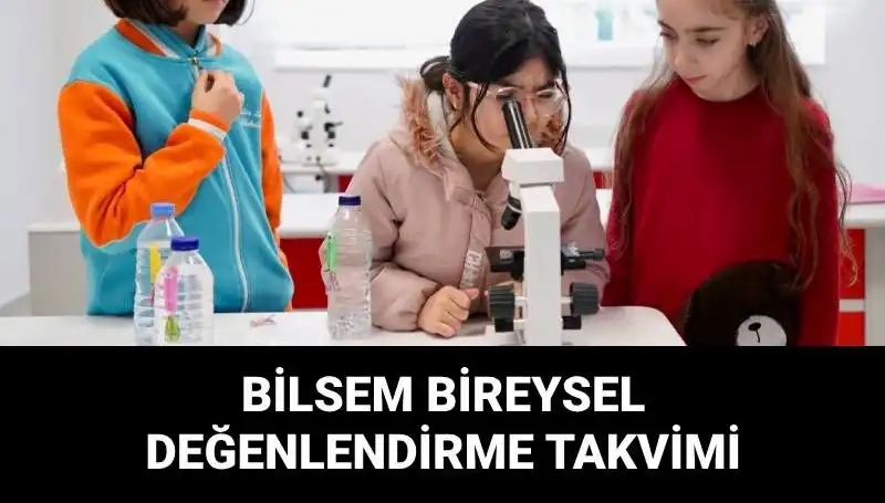 BİLSEM Bireysel Değerlendirme Sınavları Ne Zaman? Tarihleri Öğrenin!