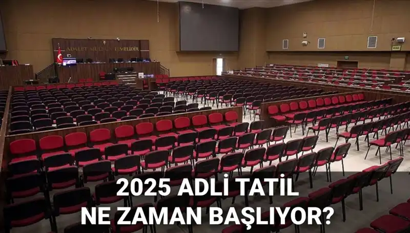 2025 Adli Tatil Tarihleri ve Davalar: Herkesin Merak Ettiği Sorular Cevap Buldu