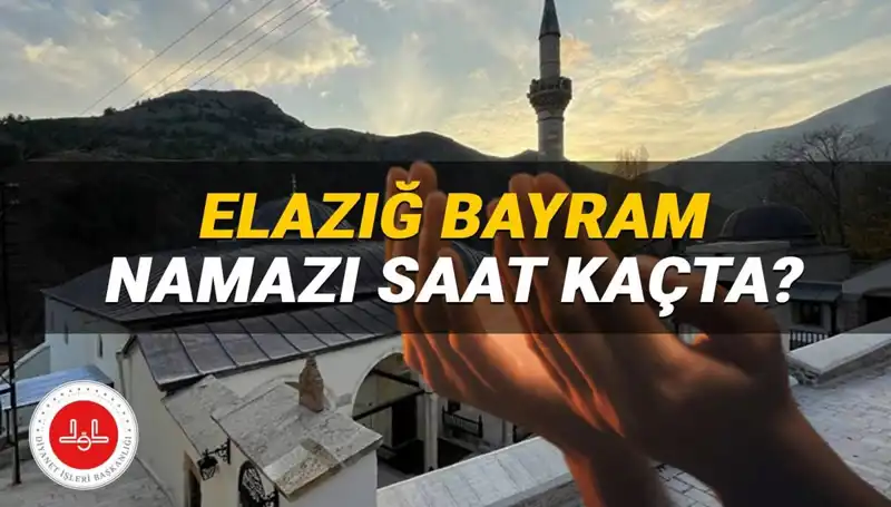 Elazığ’da 2025 Kurban Bayramı Namazı Hangi Saate Kılınacak?