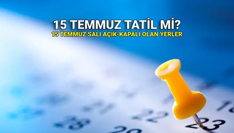 15 Temmuz'da Tatil Var mı? 2023 Yılında Kamu ve Özel Sektör Durumu
