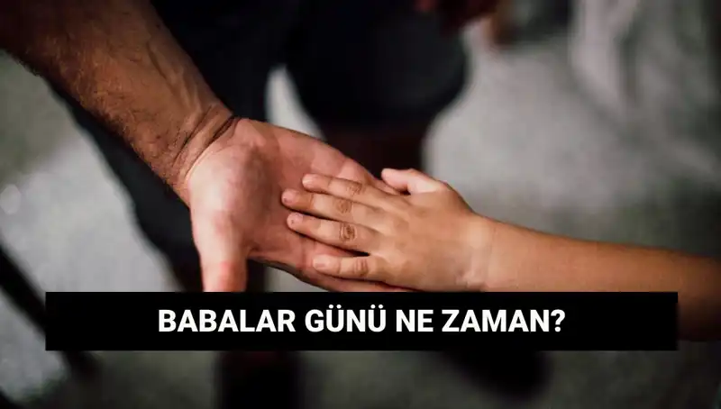 2025 Babalar Günü Tarihi: Hangi Gün Kutlanacak?