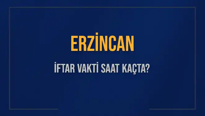 Erzincan İftar Vakti: 4 Mart 2025 İçin Saat Kaçta Okunacak?