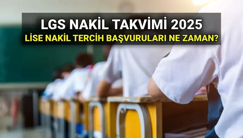 2025 LGS Lise Nakil Başvuruları: Tarihler ve Süreç Hakkında Bilgi