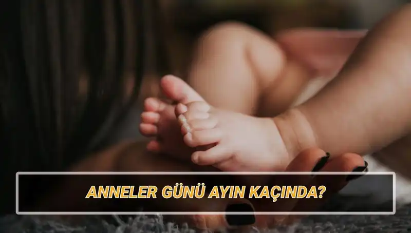 2025'te Anneler Günü Ne Zaman? Tarihçesi ve Kutlama Gelenekleri
