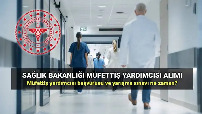 2025 Sağlık Bakanlığı Müfettiş Yardımcısı Alım İlanı: Tüm Detaylar Burada!