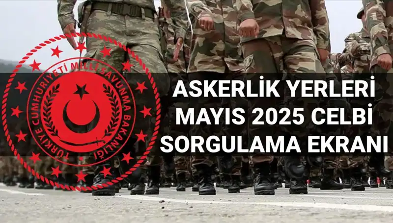 Mayıs 2025 Askerlik Yerleri Sorgulama Ekranı Açıldı mı? Tüm Ayrıntılar Burada!