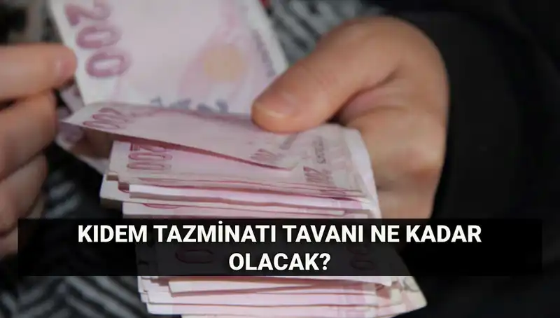 2025 Temmuz'da Kıdem Tazminatı Tavana Ne Kadar Yükselecek?