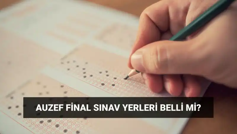 AUZEF Bahar Dönemi Final Sınav Giriş Belgesi Tarihi ve Detaylar