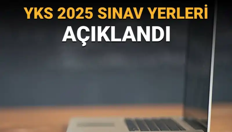 2025 YKS Sınav Yerleri Açıklandı! Giriş Belgelerini Nasıl Alacaksınız?