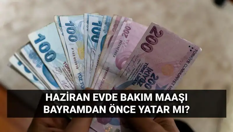 Evde Bakım Maaşı Bayram Öncesi Hesaplarda Olacak mı?