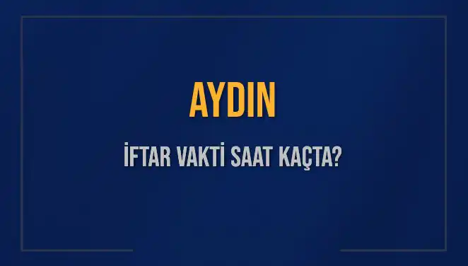 Aydın'da 3 Mart 2025 İftar Saati ve Ezan Vakti Belirlendi