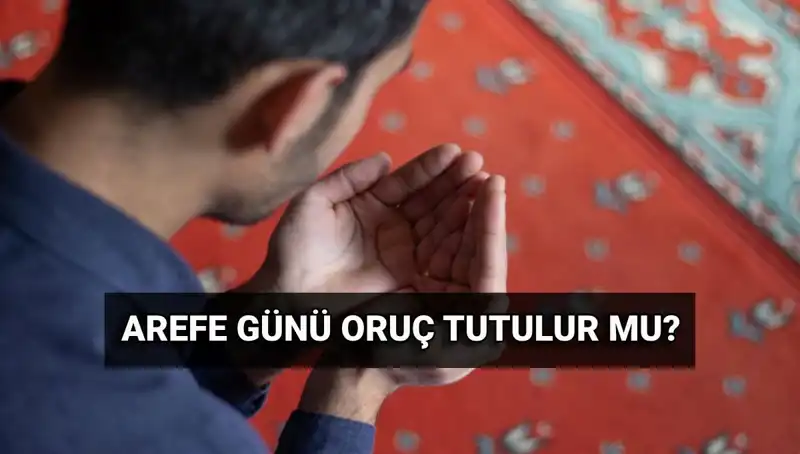 Arefe Günü Oruç Tutulması: Faziletleri ve Diyanet’in Açıklamaları