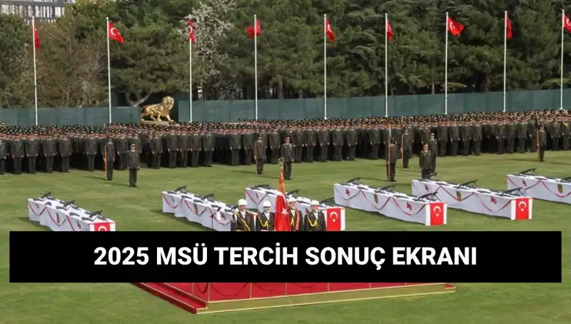 MSÜ 2025 Tercih Sonuçları: Harp Okulları ve Meslek Yüksekokulu Sonuçları Açıklandı mı?