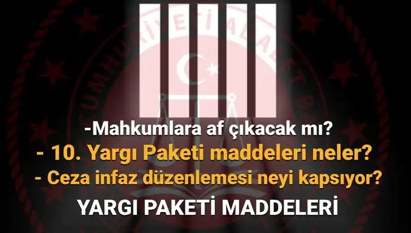 Af Yasasında Son Durum: 10. Yargı Paketi Komisyonu Geçti mi?