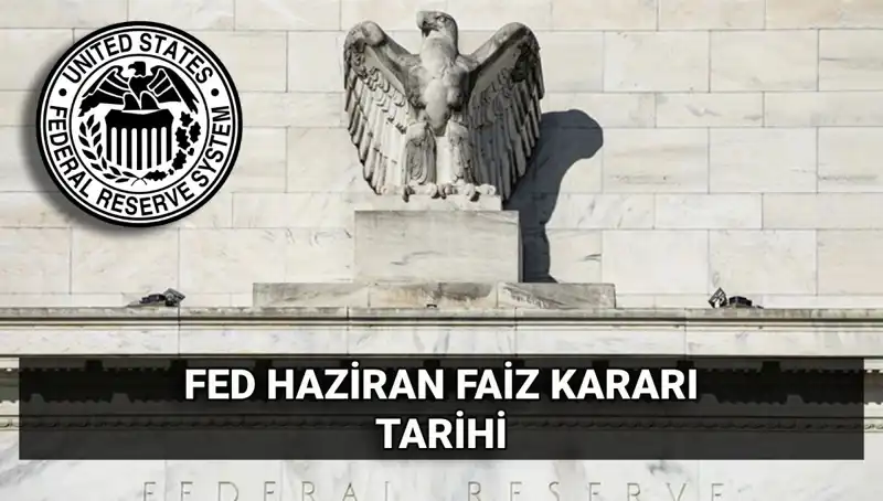 Haziran Ayında FED'in Faiz Kararı Ne Olacak? Beklentiler ve Etkileri