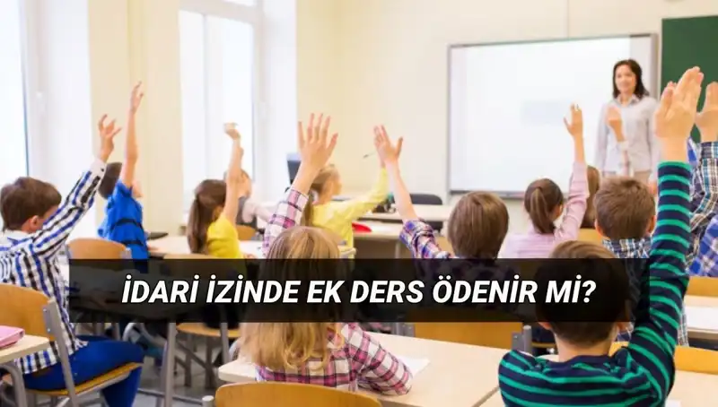 İdari İzin Sürecinde Öğretmenlerin Ek Ders Ödemeleri Nasıldır?