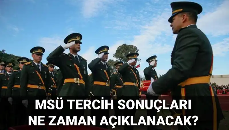 MSÜ Tercih Sonuçlarının Açıklanacağı Tarih Merak Ediliyor