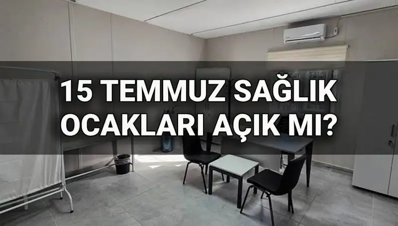 15 Temmuz'da Aile Sağlığı Merkezleri Açık mı? İşte Bilmeniz Gerekenler
