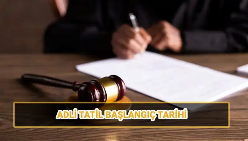 2025 Adli Tatil Tarihleri: Davalar için Kapatılan Mahkeme Kapıları