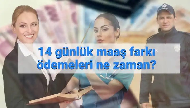 Memur Maaş Farkı Ne Zaman Yatacak? 14 Günlük Ödemeler Hakkında Tüm Detaylar