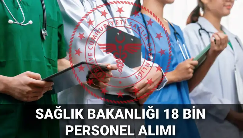 Sağlık Bakanlığı 2025'te 18 Bin Personel Alımı Yapacak! Başvurular Ne Zaman?