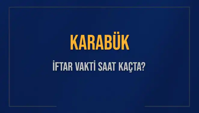 Karabük’te İftar Vakti Ne Zaman? 4 Mart 2025 Tarihinde Ezan Saati