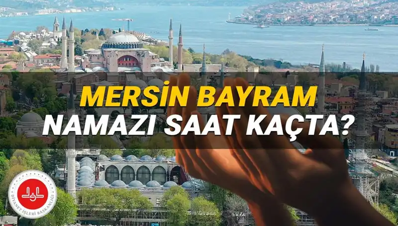 2025 Kurban Bayramı’nda Mersin’de Namaz Saati Ne Zaman?