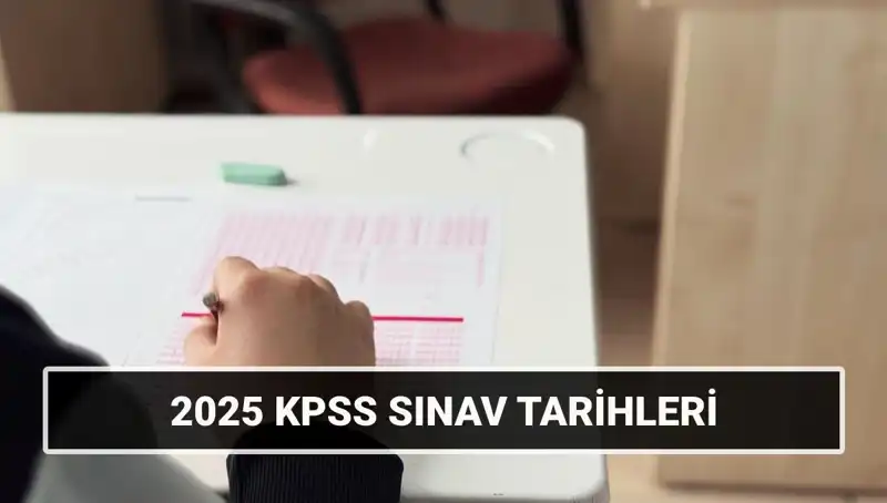 2025 KPSS Lisans Sınav Tarihleri Açıklandı: Hazırlık Sürecine Başlayın!